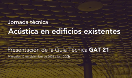 Jornada tcnica "Acstica en edificios existentes. Presentacin de la Gua GAT 21"